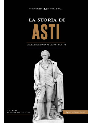 La storia di Asti. Dalla pr...