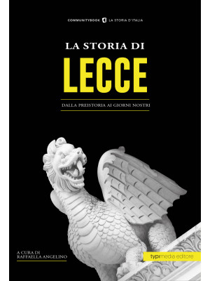 La storia di Lecce. Dalla p...