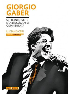 Giorgio Gaber. Sette interv...