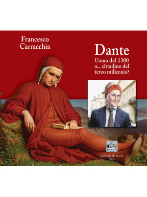 Dante. Uomo del 1300 o... c...