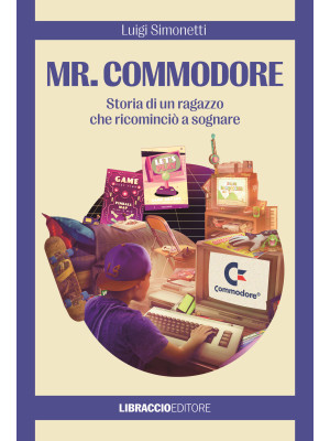 Mr. Commodore. Storia di un...