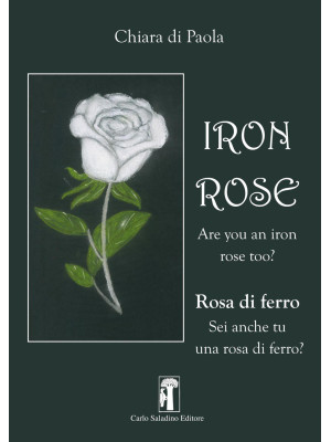 Iron rose. Rosa di ferro. N...