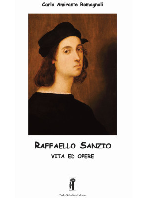 Raffaello Sanzio. Vita ed o...