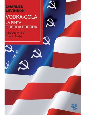 Vodka-cola. La finta Guerra...