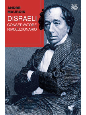 Disraeli, conservatore rivo...