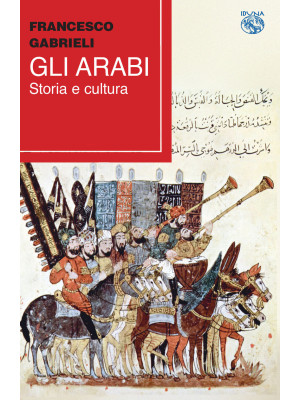 Gli arabi. Storia e cultura
