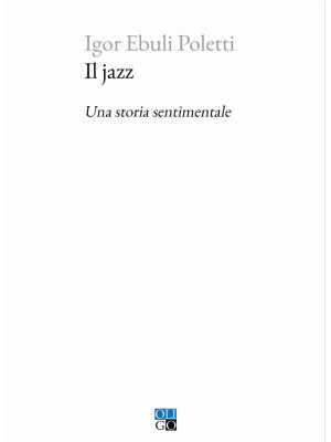 Il jazz. Una storia sentime...