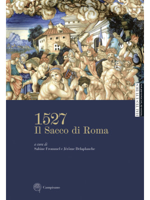 1527. Il Sacco di Roma. Edi...