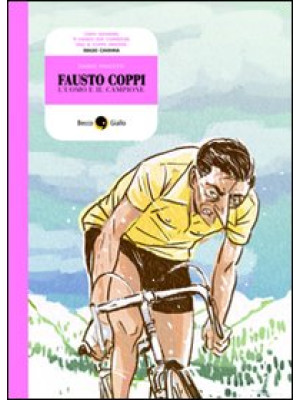 Fausto Coppi, l'uomo e il c...