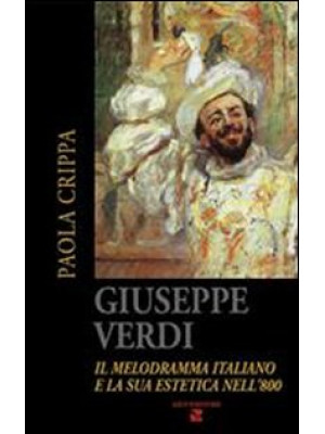 Giuseppe Verdi. Il melodram...