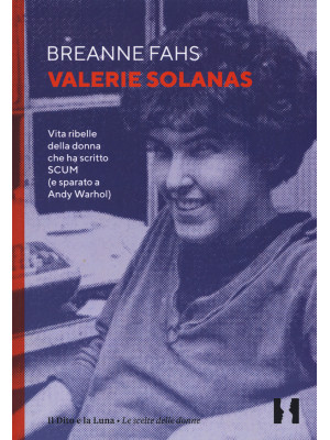 Valerie Solanas. Vita ribel...