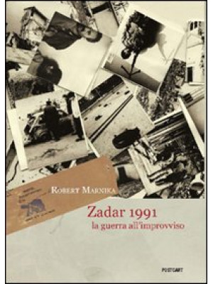 Zadar 1991. La guerra all'i...