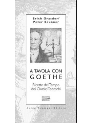 A tavola con Goethe. Ricett...