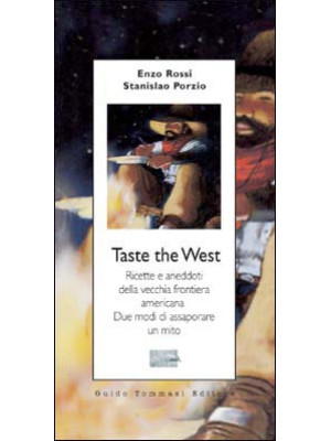 Taste the West. Ricette e a...