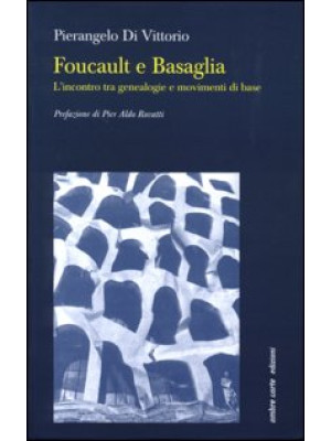 Foucault e Basaglia. L'inco...
