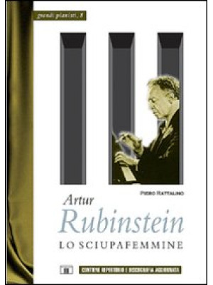 Artur Rubinstein. Lo sciupa...