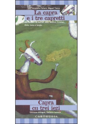 La capra e i tre capretti-Capra cu trei iezi. Una storia dalla Romania. Ediz. illustrata