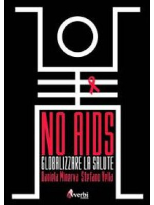 No Aids. Globalizzare il di...