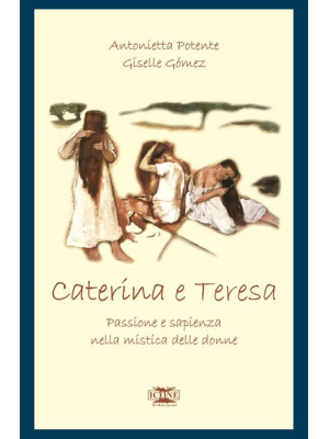 Caterina & Teresa. Passione...