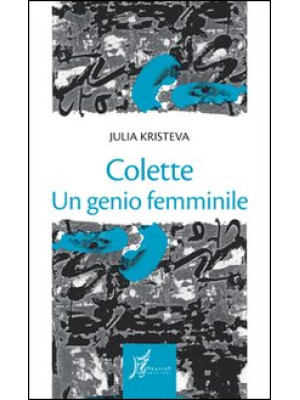 Colette. Il genio femminile