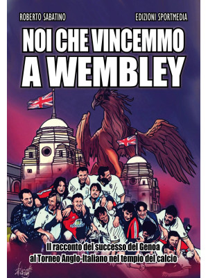 Noi che vincemmo a Wembley....