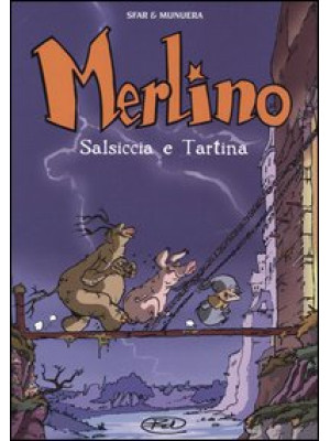 Salsiccia e Tartina. Merlin...