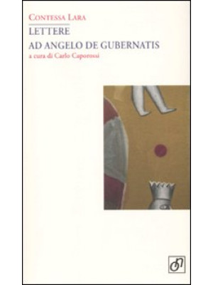 Lettere ad Angelo De Gubern...