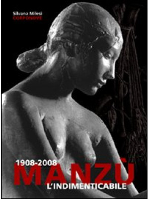 1908-2008 Manzù. L'indiment...
