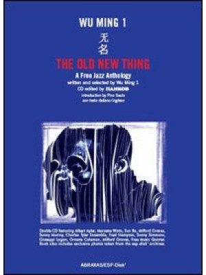 The Old New Thing. A Free Jazz Anthology. CD Audio. Con libro