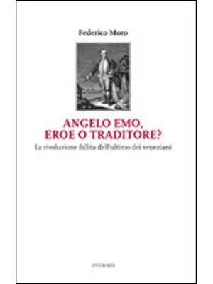 Angelo Emo, eroe o traditore?