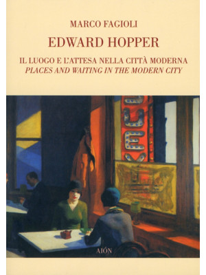 Edward Hopper. Il luogo e l...