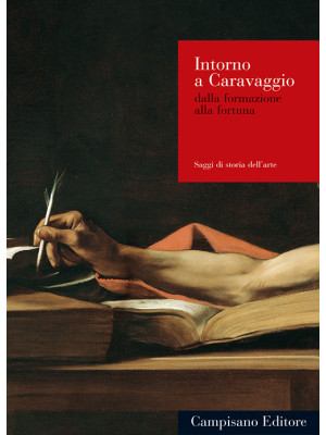 Intorno a Caravaggio. Dalla...