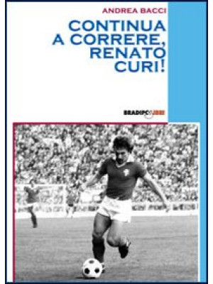Continua a correre, Renato ...