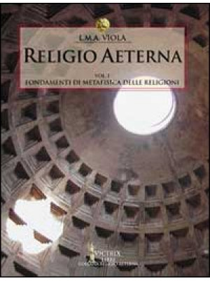 Religio aeterna. Vol. 1: Fo...