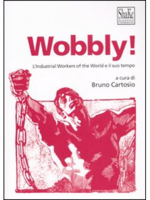 Wobbly! L'Industrial Worker...