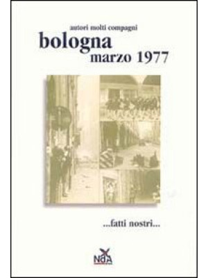 Bologna marzo 1977... Fatti...