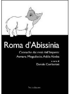 Roma d'Abissinia. Cronaca d...