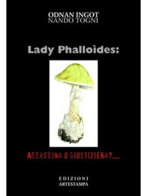 Lady phalloides. Assassina ...