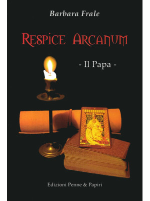 Respice arcanum. Il papa