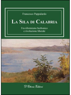 La Sila di Calabria. Fra ri...