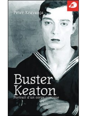 Buster Keaton. Portrait d'u...