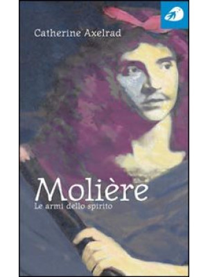 Molière. Le armi dello spirito