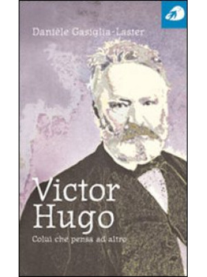 Victor Hugo. Colui che pens...