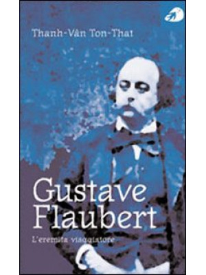 Gustave Flaubert. L'eremita...