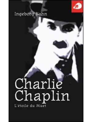 Charlie Chaplin. L'étoile d...