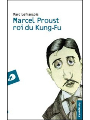 Marcel Proust roi du kung-fu