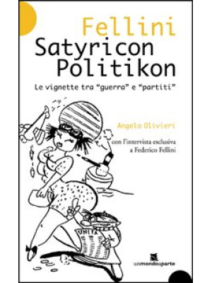 Fellini Satyricon Politikon...