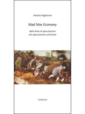 Mad Max Economy. Dalla fame...