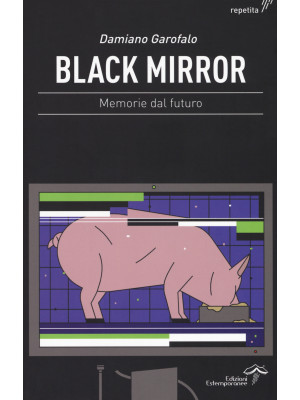 Black mirror. Memorie dal f...