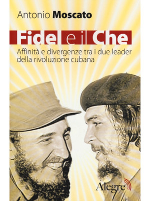 Fidel e il Che. Affinità e ...